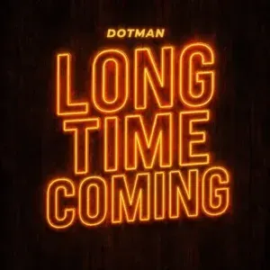 Dotman – Long Time Coming