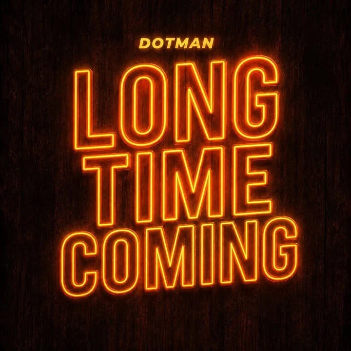 Dotman – Long Time Coming